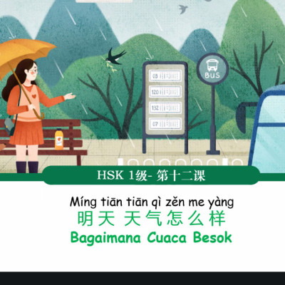 Mandarin Bootcamp Pertemuan ke-15: Pendalaman Ekspresi Waktu dan 明 天  天 气 怎 么 样 Mínɡ tiān tiān qì zěn me yànɡ?